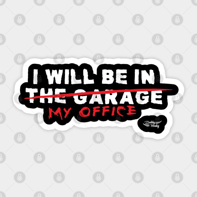 I will be in the garage Sticker by Illustratorator